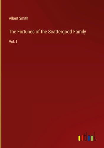 The Fortunes of the Scattergood Family: Vol. I von Outlook Verlag