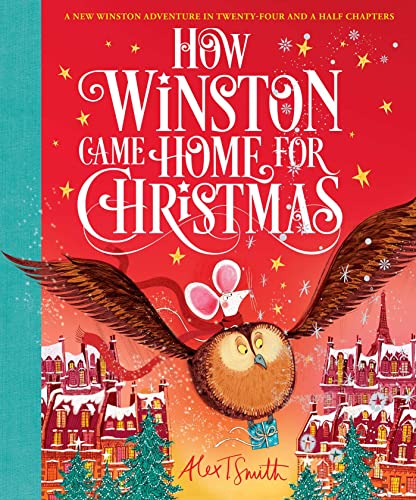How Winston Came Home for Christmas (Volume 2) (Alex T. Smith Advent Books)