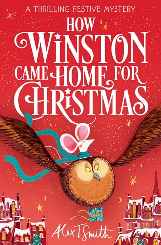 How Winston Came Home for Christmas: A Festive Illustrated Chapter Book! (How Winston Delivered Christmas)