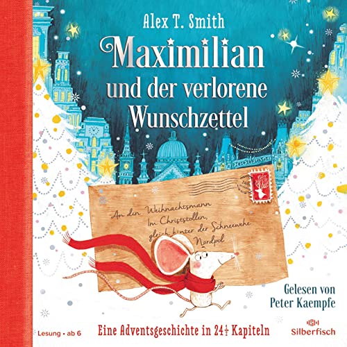 Maximilian und der verlorene Wunschzettel (Maximilian 1): Eine Adventsgeschichte in 24 1/2 Kapiteln: 2 CDs