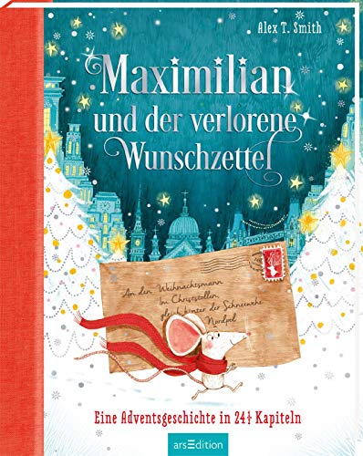 Maximilian und der verlorene Wunschzettel (Maximilian 1): Eine Adventsgeschichte in 24 1/2 Kapiteln | Wunderschönes Weihnachtsbuch für Kinder ab 5 Jahren zum Vorlesen und Lesen im Advent