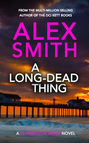A Long-Dead Thing: A DI Harrison Baird Crime Thriller (DI Harrison Baird Crime Thrillers, Band 1) von Relentless Media