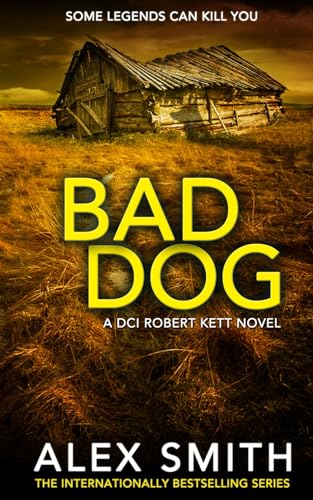 Bad Dog: A Gripping British Crime Thriller (DCI Kett Crime Thrillers, Band 2)