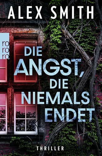 Die Angst, die niemals endet Die Angst, die niemals endet von Rowohlt Taschenbuch