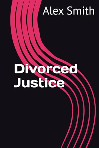 Divorced Justice Divorced Justice von Independently published