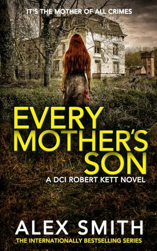 Every Mother's Son: A Chilling British Crime Thriller (DCI Kett Crime Thrillers, Band 7)