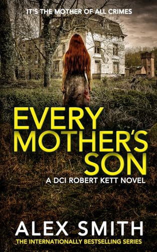 Every Mother's Son: A Chilling British Crime Thriller (DCI Kett Crime Thrillers, Band 7) Every Mother's Son: A Chilling British Crime Thriller (DCI Kett Crime Thrillers, Band 7)