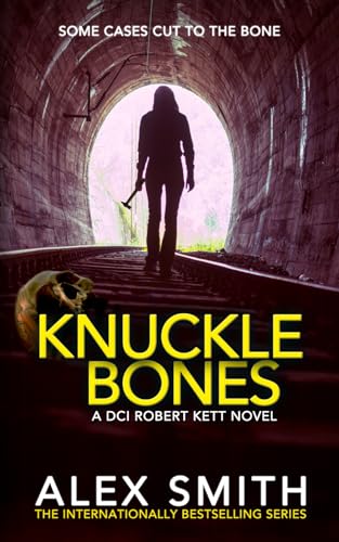 Knuckle Bones: An Edge-of-Your-Seat British Crime Thriller (DCI Kett Crime Thrillers, Band 12)
