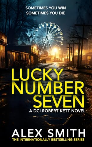 Lucky Number Seven: An Explosive British Crime Thriller (DCI Kett Crime Thrillers, Band 13)
