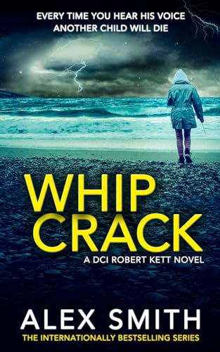 Whip Crack: An Edge Of Your Seat British Crime Thriller (DCI Kett Crime Thrillers, Band 4) von Relentless Media