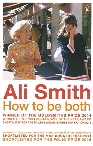 How to be both: Winner of the Goldsmiths Prize 2014, Costa Novel Award 2014 and Baileys Women's Prize for Fiction 2015