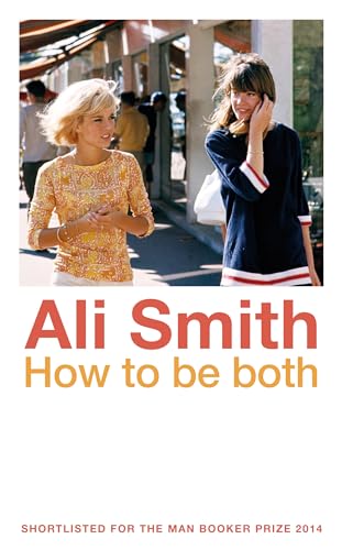 How to be both: Winner of the Goldsmiths Prize 2014, Costa Novel Award 2014 and Baileys Women's Prize for Fiction 2015 How to be both: Winner of the Goldsmiths Prize 2014, Costa Novel Award 2014 and Baileys Women's Prize for Fiction 2015