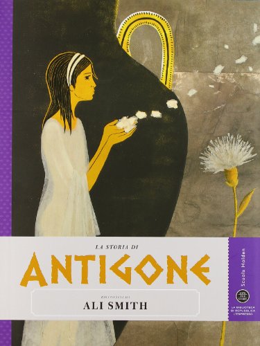 La storia di Antigone raccontata da Ali Smith (Save the story)
