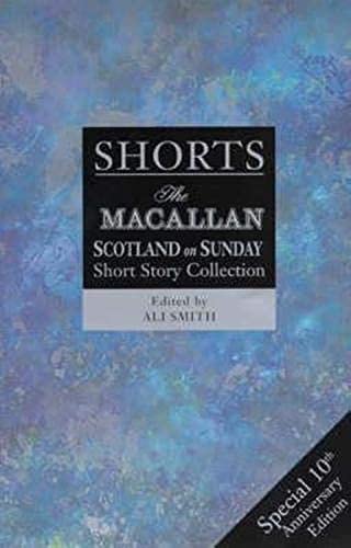Shorts: The Macallan/Scotland on Sunday Short Story Collection Shorts: The Macallan/Scotland on Sunday Short Story Collection