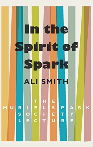 In the Spirit of Spark: The Muriel Spark Society Lecture In the Spirit of Spark: The Muriel Spark Society Lecture
