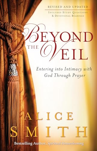 Beyond the Veil: Entering into Intimacy with God Through Prayer