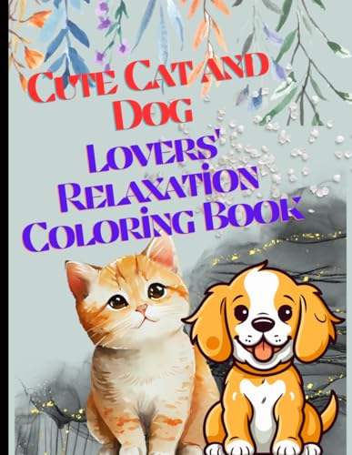 Cute Cat and Dog lovers' Relaxation Coloring Book von Independently published