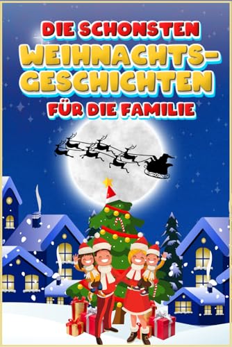 Die schönsten Weihnachtsgeschichten für die Familie: Ein schönes Bilderbuch mit wichtigen Werten, das Sie mit Ihren Kindern lesen können, während sie auf den Weihnachtsmann warten | Kinder ab 3 Jahren von Independently published