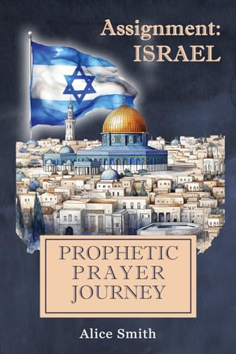 Prophetic Prayer Journey: Assignment: Israel von Independently published