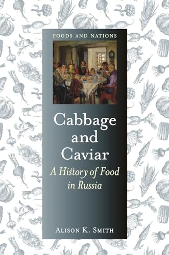 Cabbage and Caviar: A History of Food in Russia (Foods and Nations) von Reaktion Books