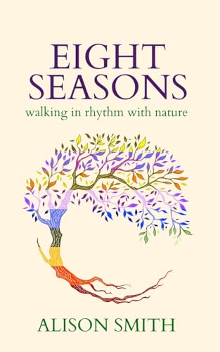 Eight Seasons: Walking In Rhythm With Nature