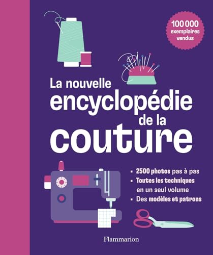 La nouvelle encyclopédie de la couture: Apprendre pas-à-pas à créer des vêtements et des ouvrages pour votre maison von FLAMMARION