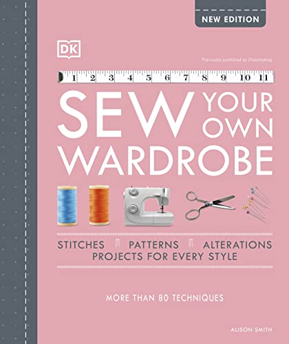 Sew Your Own Wardrobe: More Than 80 Techniques von DK