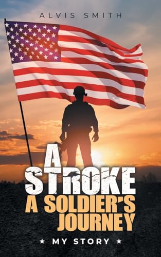 A Stroke A Soldier's Journey: My Story von Primix Publishing
