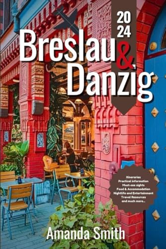 BRESLAU AND DANZIG TRAVEL GUIDE 2024: Exploring Historic Landmarks, Cultural Treasures, and Must-See Attractions BRESLAU AND DANZIG TRAVEL GUIDE 2024: Exploring Historic Landmarks, Cultural Treasures, and Must-See Attractions von Independently published