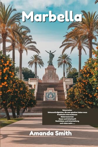 Marbella Reiseführer 2024: Die Geheimnisse des mediterranen Luxus entschlüsseln (Europa-Abenteuer)