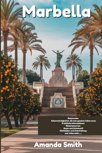 Marbella Reiseführer 2024: Die Geheimnisse des mediterranen Luxus entschlüsseln (Europa-Abenteuer)