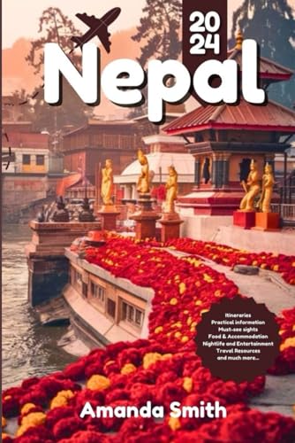 NEPAL TRAVEL GUIDE 2024: Trekking, Temples, Cultural Treasures, and Adventure Itineraries – Explore Everest Base Camp, Kathmandu, and Himalayan Wonders NEPAL TRAVEL GUIDE 2024: Trekking, Temples, Cultural Treasures, and Adventure Itineraries – Explore Everest Base Camp, Kathmandu, and Himalayan Wonders von Independently published