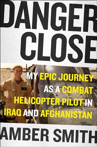 Danger Close: One Woman's Epic Journey as a Combat Helicopter Pilot in Iraq and Afghanistan: My Epic Journey As a Combat Helicopter Pilot in Iraq and ... Press Large Print Biographies and Memoirs)