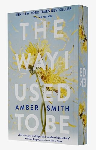 The way I used to be: Die BookTok Sensation endlich auf Deutsch - farbiger Buchschnitt in limitierter Auflage | "Ein mutiges, wichtiges und wunderschönes Buch" Kathleen Glasgow