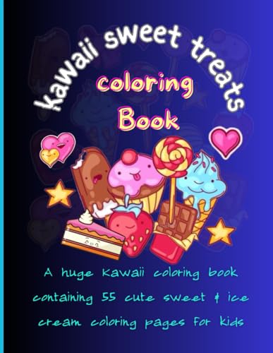 kawaii sweet treats coloring Book: 55 fun and easy pages, Food, Cute Dessert, Cupcake, Ice Cream, kawaii coloring book for kids, kawaii coloring book food, kawaii coloring book sweets von Independently published