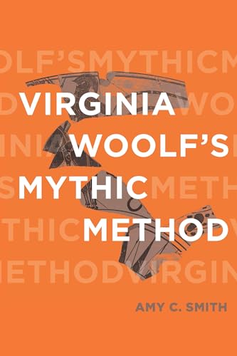 Virginia Woolf’s Mythic Method (Classical Memories/Modern Identitie) von Ohio State University Press