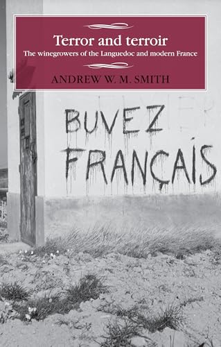 Terror and terroir: The winegrowers of the Languedoc and modern France (Studies in Modern French History)