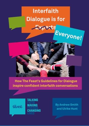 Interfaith Dialogue is for Everyone: How The Feast's Guidelines for Dialogue inspire confident interfaith conversations von Lulu.com