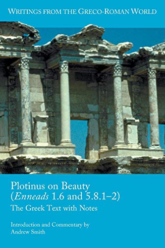 Plotinus on Beauty (Enneads 1.6 and 5.8.1-2): The Greek Text with Notes (Writings from the Greco-Roman World, Band 44)