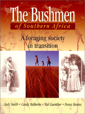 The Bushmen of Southern Africa: A Foraging Society in Transition