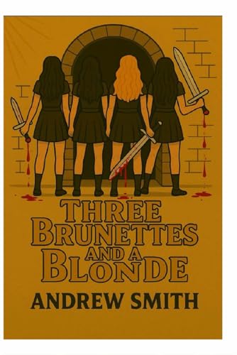 three brunettes and a blonde three brunettes and a blonde von Independently published