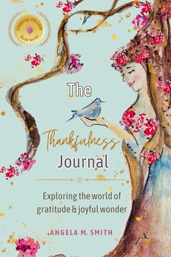 The Thankfulness Journal: Exploring the world of gratitude & joyful wonder (Stepping into Love, Band 3) von True Potential