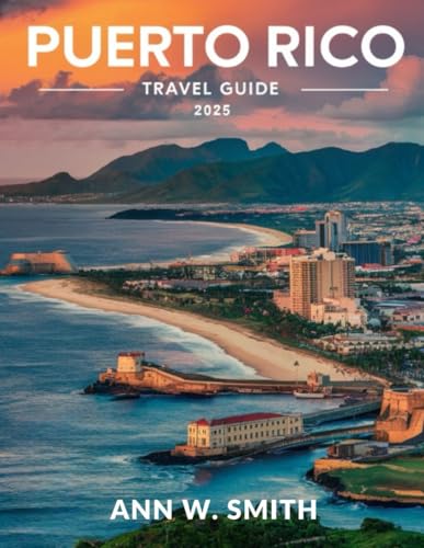 Puerto Rico travel guide 2025 (FULL COLOR): Discover the Secrets of Puerto Rico's Stunning Beaches, Rainforests, and Culture, from El Yunque to Old San Juan and Beyond von Independently published