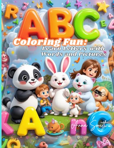 ABC Coloring Fun: Learn Letters with Words and Pictures: An enjoyable way to learn the alphabet by following the outline of each letter and coloring the drawings corresponding to the letters. ABC Coloring Fun: Learn Letters with Words and Pictures: An enjoyable way to learn the alphabet by following the outline of each letter and coloring the drawings corresponding to the letters. von Independently published