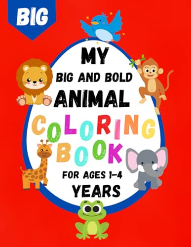 Big And Bold Animal Coloring Book For Toddlers: 55 Easy And Fun Coloring Pages For Kids I Promotes Creativity and Motor Skills Big And Bold Animal Coloring Book For Toddlers: 55 Easy And Fun Coloring Pages For Kids I Promotes Creativity and Motor Skills von Independently published