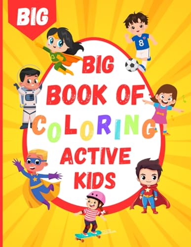 Big Book of Coloring Active Kids: Children Ages 4+: 50 Big Designs To Color, Sports, Singing, Dancing And Much More Big Book of Coloring Active Kids: Children Ages 4+: 50 Big Designs To Color, Sports, Singing, Dancing And Much More von Independently published