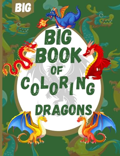 Big Book of Coloring Dragons For Children Ages 4+: 50 Bold And Easy Mythical Dragons To Color Big Book of Coloring Dragons For Children Ages 4+: 50 Bold And Easy Mythical Dragons To Color von Independently published