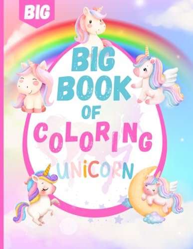 Big Book of Coloring Unicorn: Fun And Easy Coloring Book For Girls Ages 4+: 100 Magical Designs, Ideal For Coloured Pencils Or Crayons Big Book of Coloring Unicorn: Fun And Easy Coloring Book For Girls Ages 4+: 100 Magical Designs, Ideal For Coloured Pencils Or Crayons von Independently published