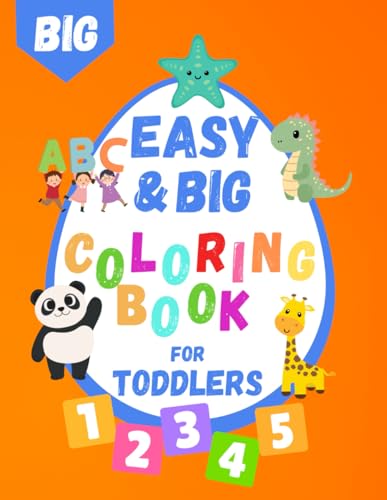Easy And Big Coloring Book For Toddlers: 100 Simple And Fun Coloring Pages For Kids, Preschool and Kindergarten: Numbers, Letters A To Z, Animals And Dinosaurs Easy And Big Coloring Book For Toddlers: 100 Simple And Fun Coloring Pages For Kids, Preschool and Kindergarten: Numbers, Letters A To Z, Animals And Dinosaurs von Independently published