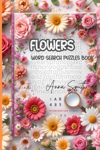 Flowers Word Search Puzzles Book: Word Searches With Easy To Read Print About Flowers,Spring,Nature ,Gift For Vacation,Holidays,Free Times,Anxiety and Relaxation. Flowers Word Search Puzzles Book: Word Searches With Easy To Read Print About Flowers,Spring,Nature ,Gift For Vacation,Holidays,Free Times,Anxiety and Relaxation. von Independently published